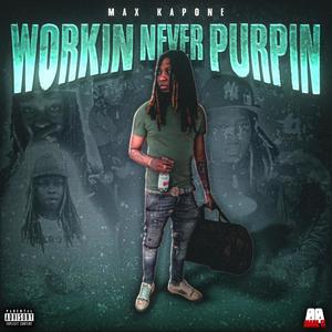 Workin Never Purpin (Explicit)