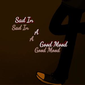 Sad In a Good Mood
