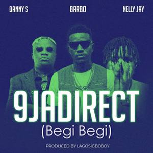 9ja Direct (Begi Begi) [feat. Nelly Jay & Danny S]