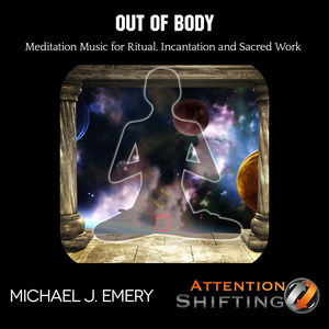 Out of Body Meditation Music for Ritual Incantation and Sacred Work