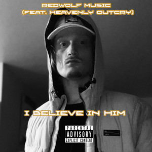 I Believe In Him (Explicit)