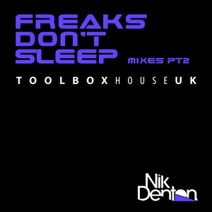 Freaks Don't Sleep Mixes Pt2