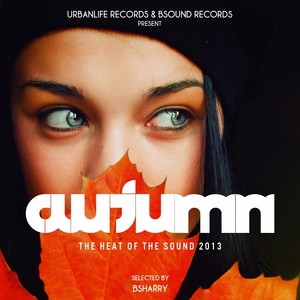 Autumn: The Heat of the Sound 2013 (Selected By Bsharry)