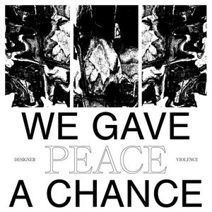 We Gave Peace A Chance (Explicit)