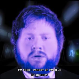 I'm Food (Parody of I'm Blue)