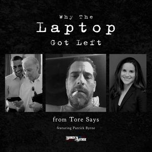 Why The Laptop Got Left (feat. Tore Says & Patrick Byrne)