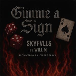 Gimme A Sign (feat. P.A. On The Track & Will M) (Explicit)