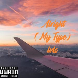 Alright (My Type) [Explicit]