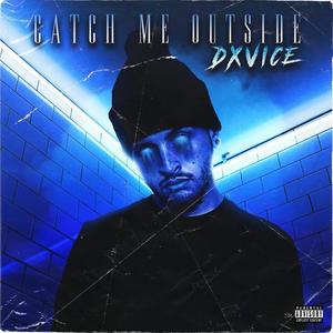 Catch Me Outside (Explicit)
