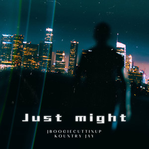 Just Might (Explicit)