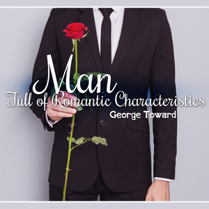 Man Full of Romantic Characteristics