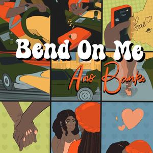 Bend On Me (Explicit)