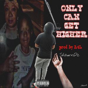 Can Only Get Higher (Explicit)