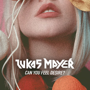 Can You Feel Desire? (Explicit)