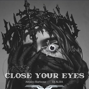 CLOSE YOUR EYES