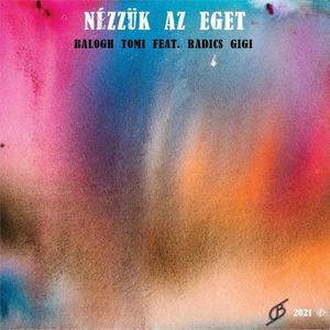 Nézzük Az Eget (feat. Radics Gigi)