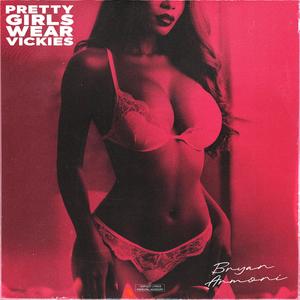 Pretty Girls Wear Vickies (Explicit)