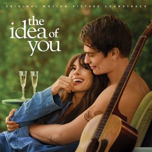 The Idea of You (Original Motion Picture Soundtrack) [Explicit] (对你的想象 电影原声带)