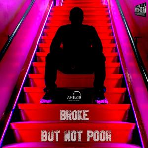 BROKE BUT NOT POOR (Explicit)