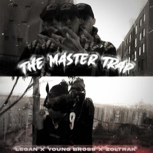 The Master Trap (feat. Young Bross & Zoltrak) [Explicit]