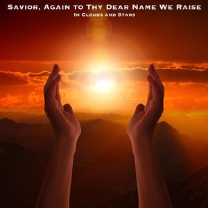 Savior, Again to Thy Dear Name We Raise