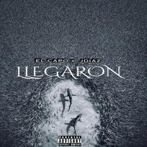 LLEGARON (feat. JDIAZ) [Explicit]