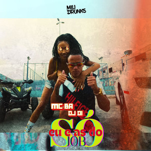 SÓ EU E AS DO JOB (Explicit)