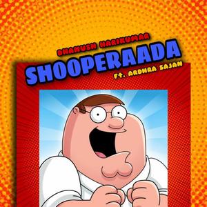 Shooperada Family Guy (feat. Ardhra Sajan)