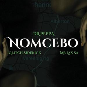 Nomcebo (feat. Glitch sidekick & MrLax_SA) (Explicit)