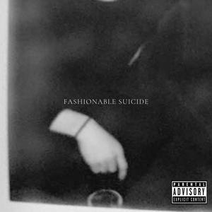 Fashionable Suicide (Explicit)