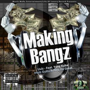 Making Bangz (feat. Yung Kuban, Imob Gutta & Bing Da Great) [Remix]