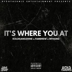 It's where you at (feat. FamDrew & MThang) (Explicit)