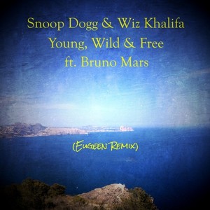 Young,Wild & Free (Eugeen Remix)