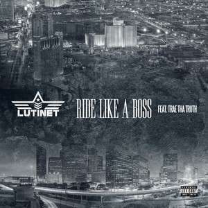 Ride Like a Boss (feat. Trae tha Truth) - Single [Explicit]