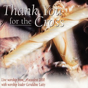 Thank You For the Cross (Live Worship From Focusfest 2000)