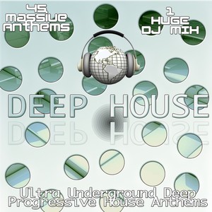 Deep House Sessions 2013 - The Ultra Progressive Clubland Electronic Floor Fillers Cream of Euphoric House