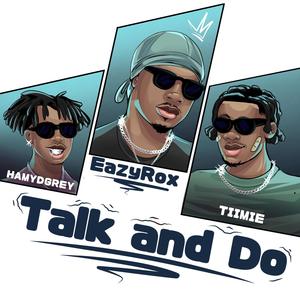Talk and Do (feat. Hamydgrey & Tiimie) (Explicit)