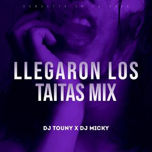 Llegaron Los Taitas Mix (feat. DJ Touny)