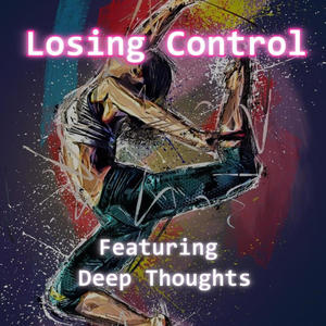 Losing Control (feat. Deep Thoughts)