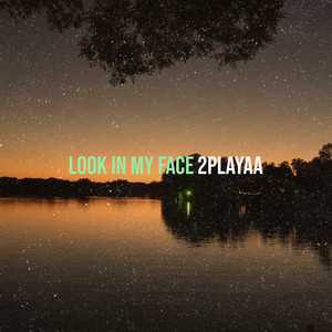 Look in My Face (Explicit)