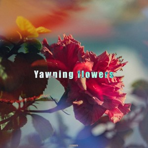 Yawning flowers