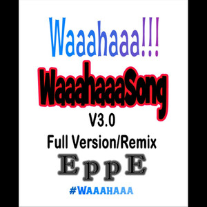 Waaahaaasong V3.0 (Full Version/Remix)