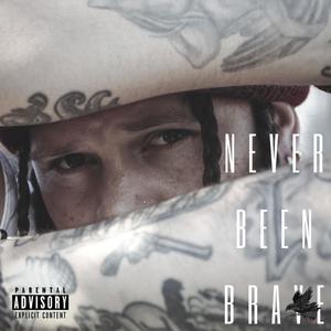 Never Been Brave (Explicit)