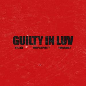 guilty in luv (feat. pump xo pretty & yung narxy) (Explicit)