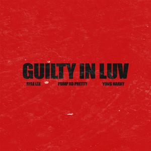 guilty in luv (feat. pump xo pretty & yung narxy) [Explicit]