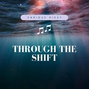 Through The Shift