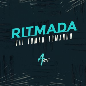 RITMADA VAI TOMAR TOMANDO (Explicit)