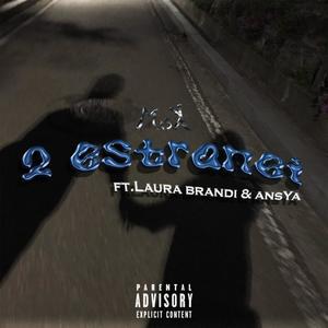 2Estranei (feat. Ansya & Laura brandi) [Explicit]