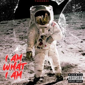 I Am What I Am (Explicit)