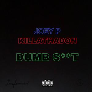 Dumb S**t(feat. Killathadon) (Explicit)